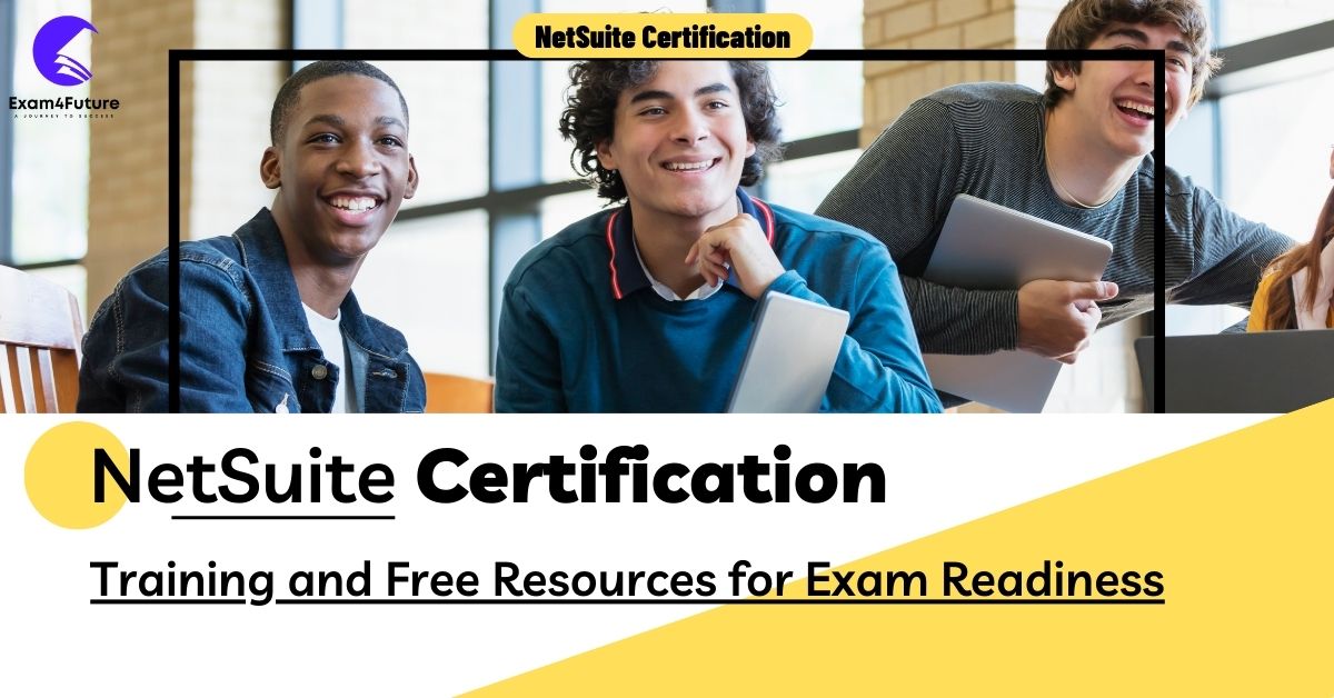 NetSuite Certification Training and Free Resources for Exam Readiness